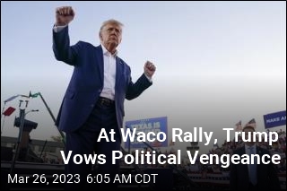 At Waco Rally, Trump Vows Political Vengeance