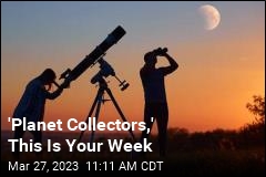 &#39;Planet Collectors,&#39; This Is Your Week