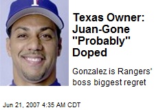 Texas Owner: Juan-Gone &quot;Probably&quot; Doped