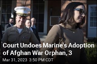Court Undoes Marine&#39;s Adoption of Afghan War Orphan, 3