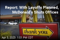 Report: With Layoffs Planned, McDonald&#39;s Shuts Offices