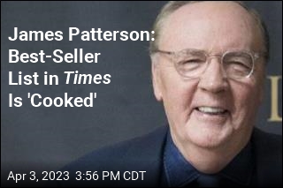 James Patterson Has a Beef With Times Best-Seller List