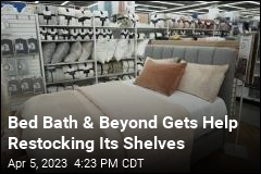 Bed Bath &amp; Beyond Gets Help Restocking Its Shelves