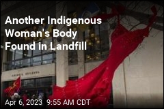Another Indigenous Woman&#39;s Body Found in Landfill