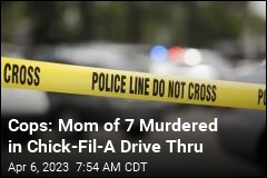 Cops: Mom of 7 Murdered in Chick-Fil-A Drive Thru