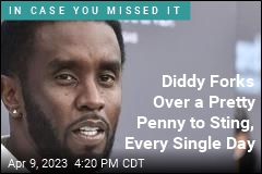 Sting: Diddy Pays Me $2K per Day. Diddy: It&#39;s More