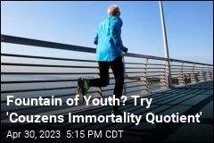 Fountain of Youth? Try &#39;Couzens Immortality Quotient&#39;