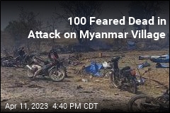 100 Feared Dead in Attack on Myanmar Village