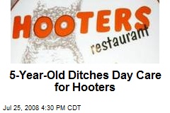 5-Year-Old Ditches Day Care for Hooters