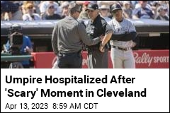 Umpire Hospitalized After &#39;Scary&#39; Moment in Cleveland
