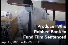 Producer Who Robbed Bank to Fund Film Sentenced