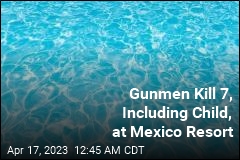 Gunmen Kill 7, Including Child, at Mexico Resort