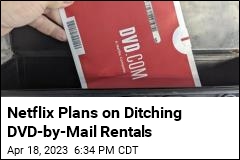 Netflix Plans on Ditching DVD-by-Mail Rentals