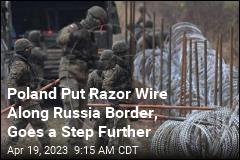 Poland Put Razor Wire Along Russia Border, Goes a Step Further