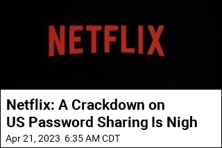 Netflix Confirms Crackdown on US Password Sharing