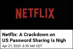 Netflix Confirms Crackdown on US Password Sharing
