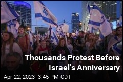 Thousands Protest Before Israel&#39;s Anniversary