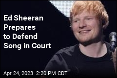 Ed Sheeran Prepares to Defend Song in Court