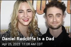 Daniel Radcliffe Is a Dad