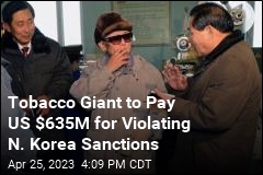 Tobacco Firm to Pay US $635M Over Shady North Korea Deals