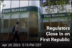Regulators Close In on First Republic
