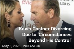 Kevin Costner Divorcing After &#39;Circumstances Beyond His Control&#39;
