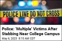 Police: &#39;Multiple&#39; Victims After Stabbing Near College Campus