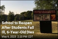 School to Reopen After Students Fall Ill, 6-Year-Old Dies