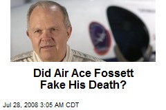 Did Air Ace Fossett Fake His Death?