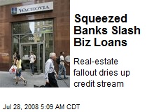 Squeezed Banks Slash Biz Loans