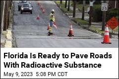 Florida Ready to Pave Roads With Radioactive Material