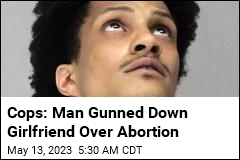 Cops: Man Gunned Down Girlfriend Over Abortion