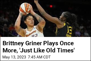 Brittney Griner&#39;s First Game Back: &#39;Grateful to Be Here&#39;