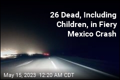 26 Killed, Including Children, in Fiery Mexico Crash