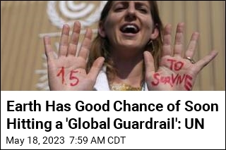 Earth Has Good Chance of Soon Hitting a &#39;Global Guardrail&#39;: UN