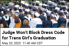 Judge Keeps Graduation Rule That Trans Girl Dress as a Boy