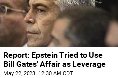 Report: Epstein Tried to Use Bill Gates&#39; Affair Against Him