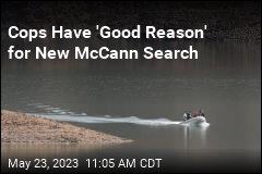 Cops Have &#39;Good Reason&#39; for New McCann Search
