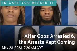 After Cops Arrested 6, the Arrests Kept Coming
