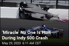 &#39;Miracle&#39; No One Is Hurt During Indy 500 Crash