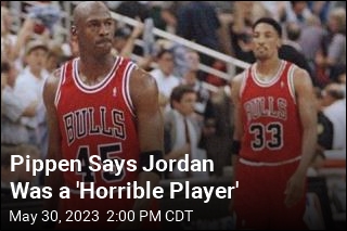 Pippen Says Jordan Was a &#39;Horrible Player&#39;