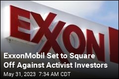 ExxonMobil Set to Square Off Against Activist Investors