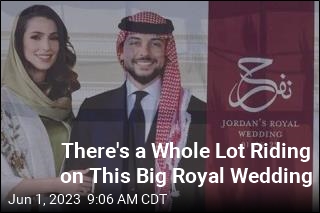 Jordan&#39;s Biggest Royal Wedding in Years Is Also &#39;a Test&#39;