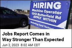 Jobs Report Comes in Way Stronger Than Expected