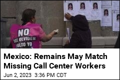 Mexico: Remains May Match Missing Call Center Workers