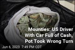 Mounties: US Driver With Car Full of Cash, Pot Took Wrong Turn
