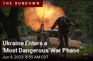 Ukraine Enters a &#39;Most Dangerous&#39; War Phase