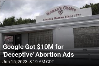 Google Profited $10M Showing &#39;Deceptive&#39; Ads to Abortion Seekers