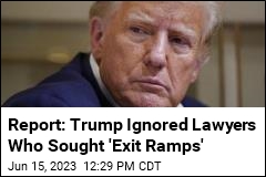 Report: Trump Rejected &#39;Exit Ramps&#39; in Documents Case