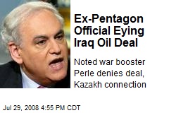 Ex-Pentagon Official Eying Iraq Oil Deal